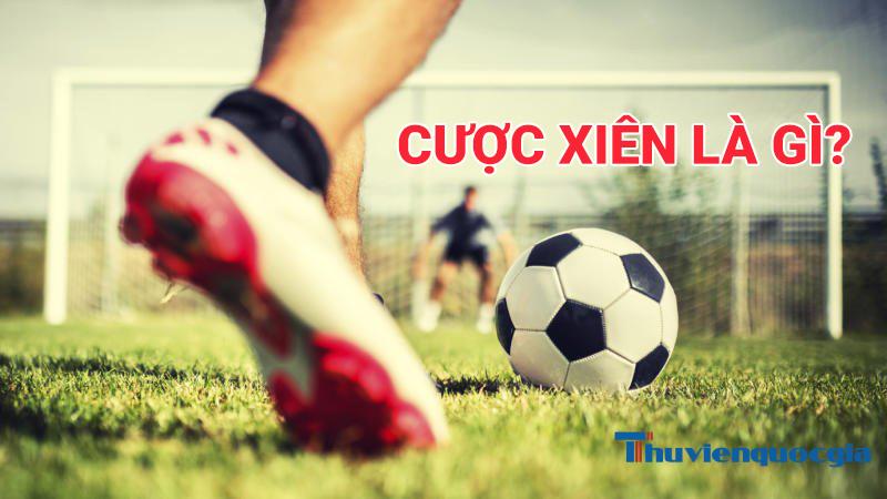 Cược xiên là gì? Hướng dẫn cách tính cược xiên đơn giản nhất 1 cuoc-xien-la-gi-1